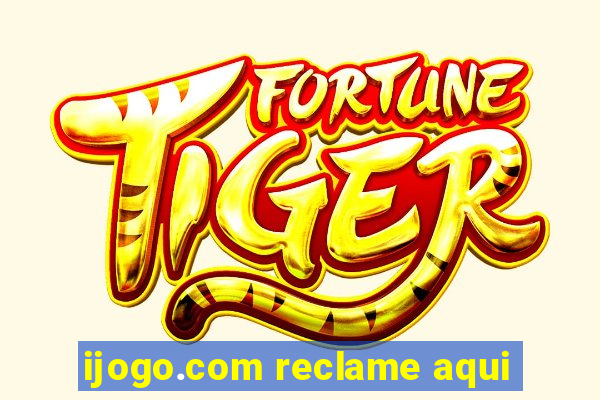 ijogo.com reclame aqui